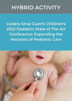 Cedars-Sinai Guerin Children’s 2022 Pediatric State of The Art Conference: Expanding the Horizons of Pediatric Care Banner